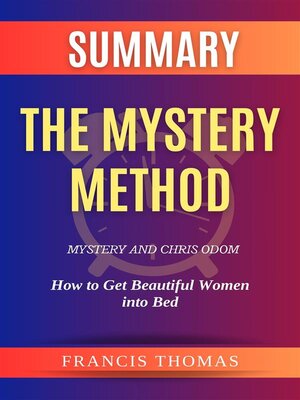 cover image of Summary of the Mystery Method by Mystery and Chris Odom -How to Get Beautiful Women into Bed
